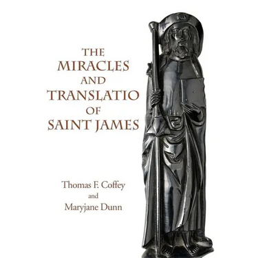 The Miracles and Translatio of Saint James: Books Two and Three of the Liber Sancti Jacobi