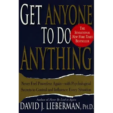 Get Anyone to Do Anything: Never Feel Powerless Again--With Psychological Secrets to Control and Influence Every Situation
