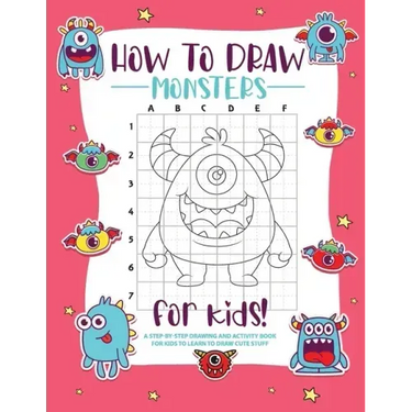 How to Draw Monsters: A Step-by-Step Drawing - Activity Book for Kids to Learn to Draw Pretty Stuff