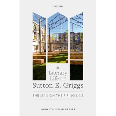 A Literary Life of Sutton E. Griggs: The Man on the Firing Line