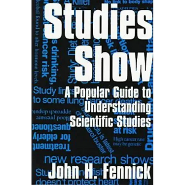 Studies Show: A Popular Guide to Understanding Scientific Studies