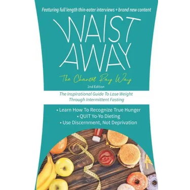 Waist Away: The Chantel Ray Way: The Inspirational Guide to Lose Weight Through Intermittent Fasting
