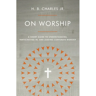 On Worship: A Short Guide to Understanding, Participating In, and Leading Corporate Worship