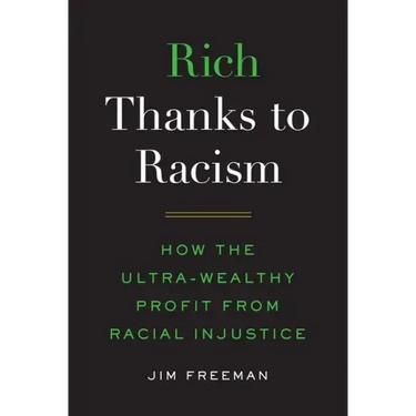 Rich Thanks to Racism: How the Ultra-Wealthy Profit from Racial Injustice