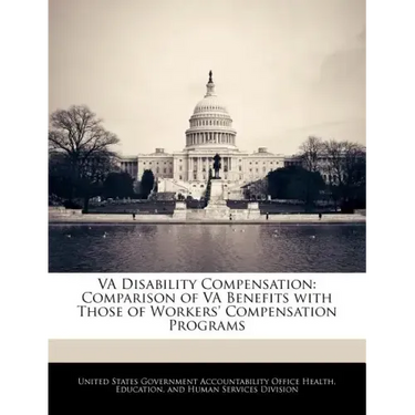 Va Disability Compensation: Comparison of Va Benefits with Those of Workers' Compensation Programs