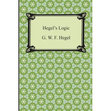 Hegel's Logic: Being Part One of the Encyclopaedia of the Philosophical Sciences