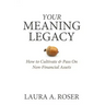 Your Meaning Legacy: How to Cultivate & Pass On Non-Financial Assets