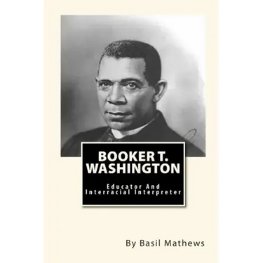 Booker T. Washington: Educator And Interracial Interpreter