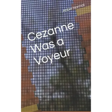 Cezanne Was A Voyeur
