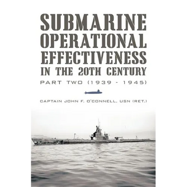Submarine Operational Effectiveness in the 20th Century: Part Two (1939 - 1945)