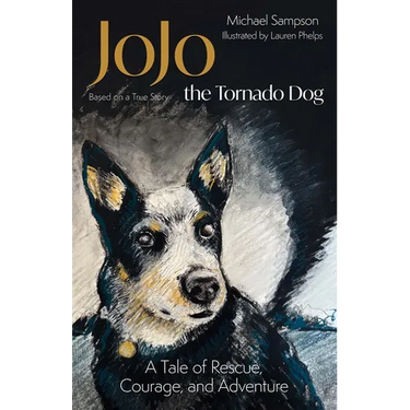 Jojo the Tornado Dog: A Tale of Rescue, Courage, and Family (Based on a True Story)