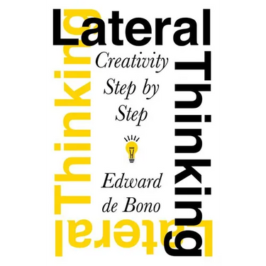 Lateral Thinking: Creativity Step by Step