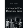 Children Be Wise with your Dollars and Sense
