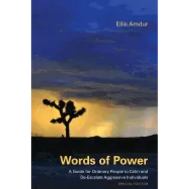 Words of Power: A Guide for Ordinary People to Calm and De-Escalate Aggressive Individuals: Special Edition
