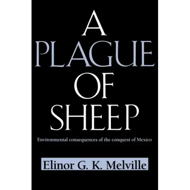 A Plague of Sheep: Environmental Consequences of the Conquest of Mexico