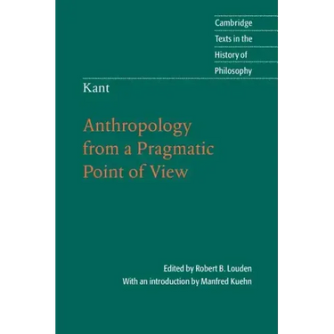 Kant: Anthropology from a Pragmatic Point of View