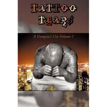 Tattoo Tears: A Gangsta's Cry Volume I