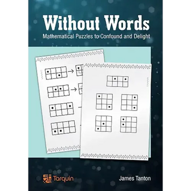 Without Words: Mathematical Puzzles to Confound and Delight