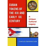 Cuban Tokens of the XIX and Early XX Centuries: (B&W) A Unique Cultural Legacy