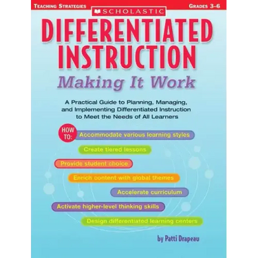 Differentiated Instruction: Making It Work: A Practical Guide to Planning, Managing, and Implementing Differentiated Instruction to Meet the Needs of