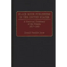 Black Book Publishers in the United States: A Historical Dictionary of the Presses, 1817-1990
