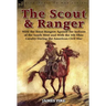 The Scout and Ranger: With the Texas Rangers Against the Indians of the South West and with the 4th Ohio Cavalry During the American Civil W