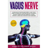Vagus Nerve: Access and Activation Made Simple. A Self-Help Guide to Stimulate it and Healing with the Body's Natural Power from In