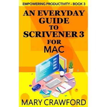 An Everyday Guide to Scrivener 3 for Mac