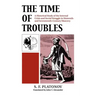 The Time of Troubles: A Historical Study of the Internal Crisis and Social Struggles in Sixteenth- And Seventeeth-Century Muscovy
