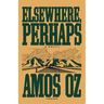 Elsewhere, Perhaps