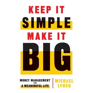 Keep It Simple, Make It Big: Money Management for a Meaningful Life