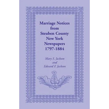 Marriage Notices from Steuben County, New York, Newspapers 1797-1884