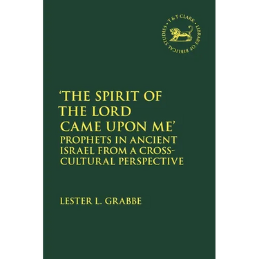 'The Spirit of the Lord Came Upon Me': Prophets in Ancient Israel from a Cross-Cultural Perspective
