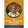 The Ante-Nicene Fathers: The Writings of the Fathers Down to A.D. 325, Volume VI Fathers of the Third Century - Gregory Thaumaturgus; Dinysius