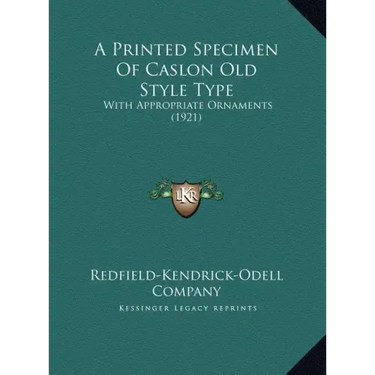 A Printed Specimen Of Caslon Old Style Type: With Appropriate Ornaments (1921)