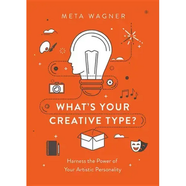 What's Your Creative Type?: Harness the Power of Your Artistic Personality