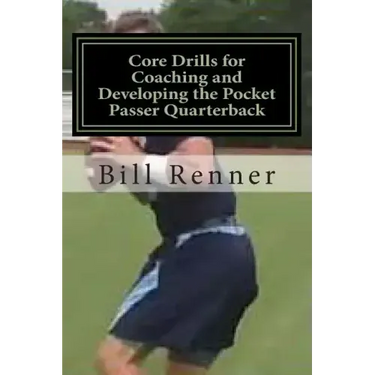 Core Drills for Coaching and Developing the Pocket Passer Quarterback