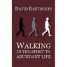 Walking in the Spirit to Abundant Life
