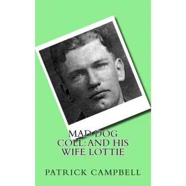 Mad Dog Coll: And His Wife Lottie