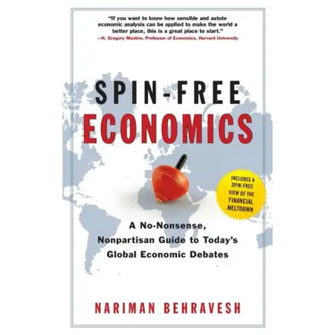 Spin-Free Economics: A No-Nonsense Nonpartisan Guide to Today's Global Economic Debates