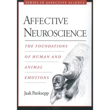 Affective Neuroscience: The Foundations of Human and Animal Emotions