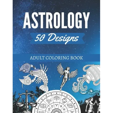 50 Astrology Designs: Adult Coloring Book - Over 50 coloring pages to color.