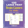 100 Large Print Brain Games For Adult EDITION 5: Easy Large Print Scrambles, Sudoku and Travia Questions For Adult And Seniors Mindfulness Puzzle Mind
