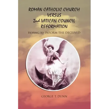 Roman Catholic Church Versus 2nd Vatican Council Reformation: Hoping to Save Souls