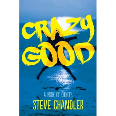 Crazy Good: A Book of CHOICES