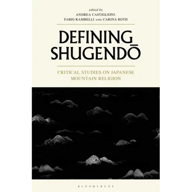 Defining Shugendo: Critical Studies on Japanese Mountain Religion