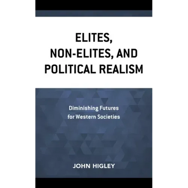 Elites, Non-Elites, and Political Realism: Diminishing Futures for Western Societies