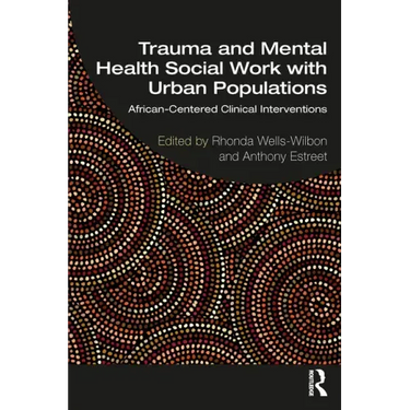 Trauma and Mental Health Social Work With Urban Populations: African-Centered Clinical Interventions