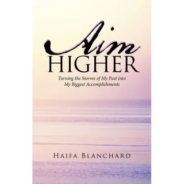 Aim Higher: Turning the Storms of My Past into My Biggest Accomplishments