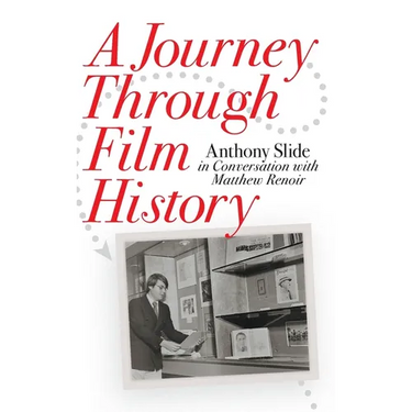 A Journey Through Film History: Anthony Slide in Conversation with Matthew Renoir